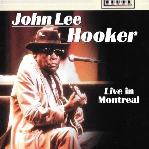JOHN LEE HOOKER - LIVE IN MONTREAL