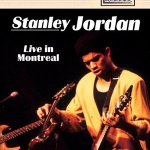 STANLEY JORDAN - LIVE IN MONTREAL