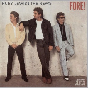 HUEY LEWIS & THE NEWS - FORE !