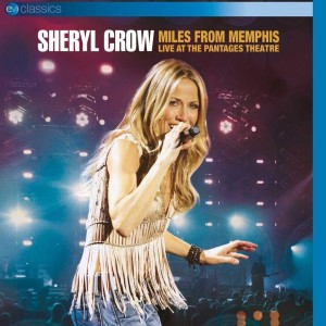 SHERYL CROW - MILES FROM MEMPHIS LIVE AT THE PANTAGES THEATRE