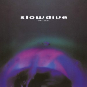 SLOWDIVE - 5 EP - IN MIND REMIXES