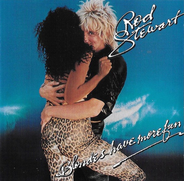 ROD STEWART - BLONDES HAVE MORE FUN