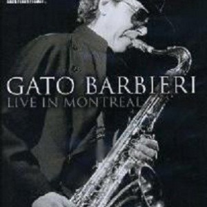 GATO BARBIERI - LIVE IN MONTREAL