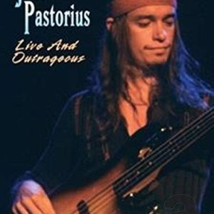 JACO PASTORIUS - LIVE AND OUTRAGEOUS