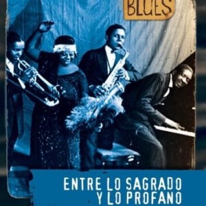 THE BLUES - ENTRE LO SAGRADO Y LO PROFANO