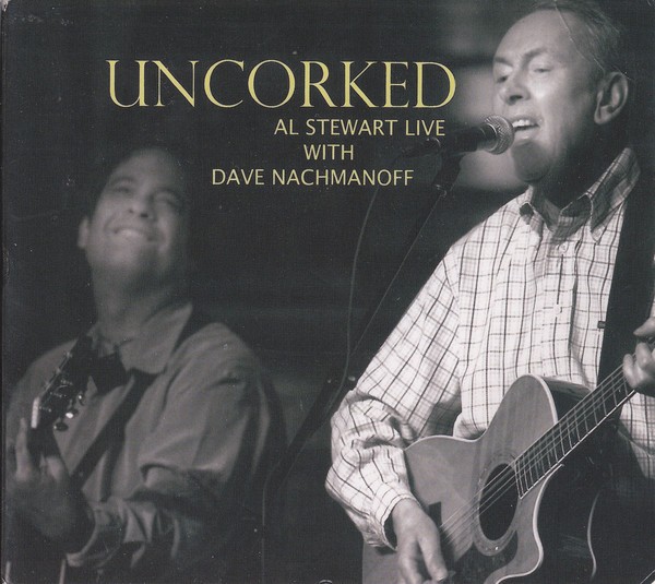 AL STEWART WITH DAVE NACHMANOFF - UNCORKED - AL STEWART LIVE WITH DAVE NACHMANOFF