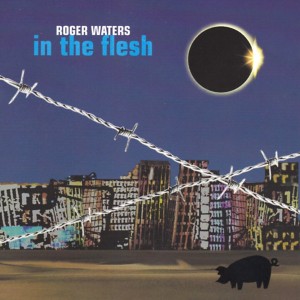 ROGER WATERS - IN THE FLESH