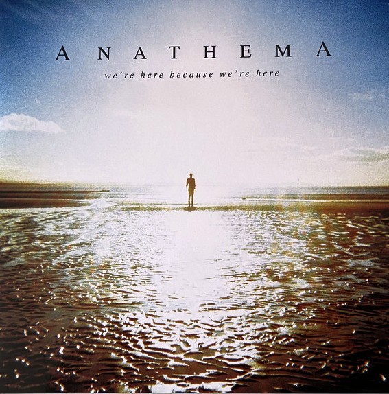 ANATHEMA - WERE HERE BECAUSE WERE HERE