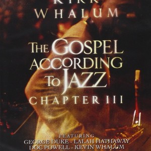 KIRK WHALUM - THE GOSPEL ACORDING TO JAZZ CHAPTER III