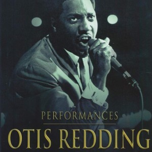 OTIS REDDING - PERFORMANCES
