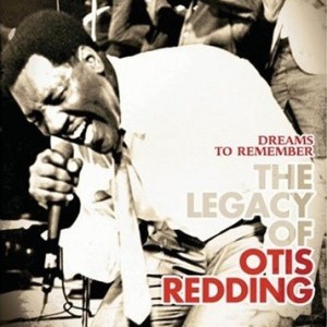 OTIS REDDING - DREAMS TO REMEMBER THE LEGACY OF OTIS REDDING