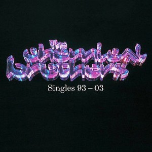 THE CHEMICAL BROTHERS - SINGLES 1993-2003