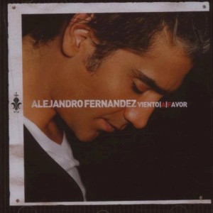 ALEJANDRO FERNANDEZ - VIENTO A FAVOR