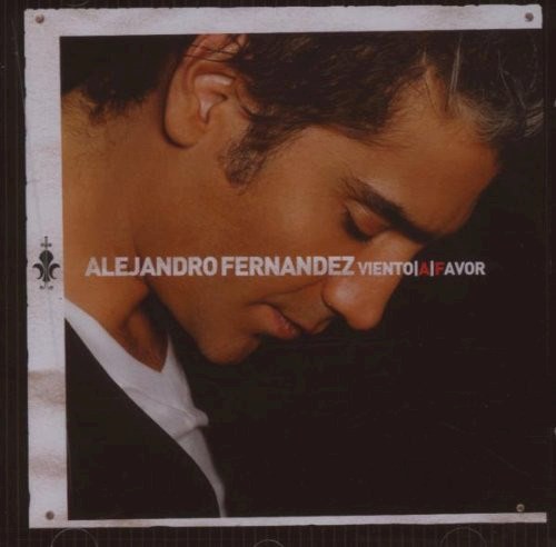 ALEJANDRO FERNANDEZ - VIENTO A FAVOR