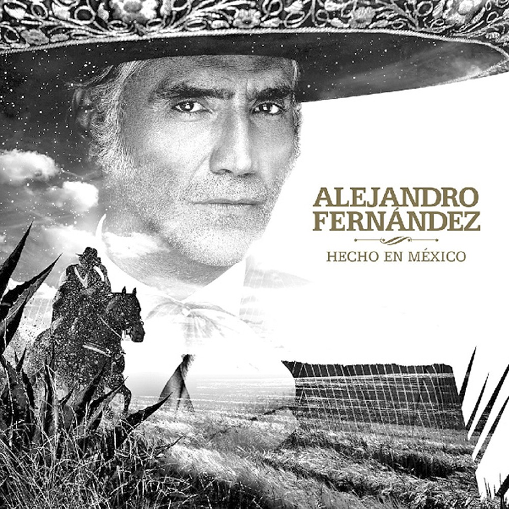 ALEJANDRO FERNANDEZ - HECHO EN MEXICO