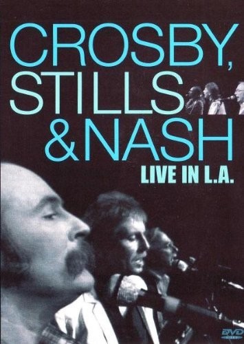 CROSBY STILLS & NASH - LIVE IN LA