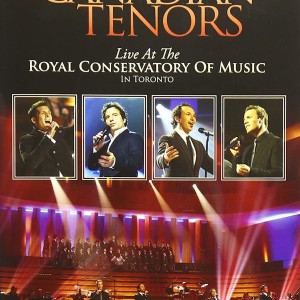 THE CANADIAN TENORS - LIVE AT THE ROYAL CONSERVATORY OF MUSIC - IN TORONTO