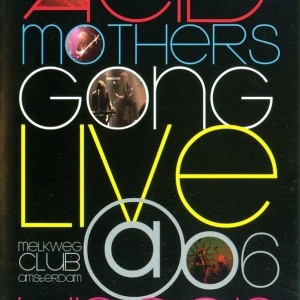 ACID MOTHERS GONG - LIVE A UNCON 06
