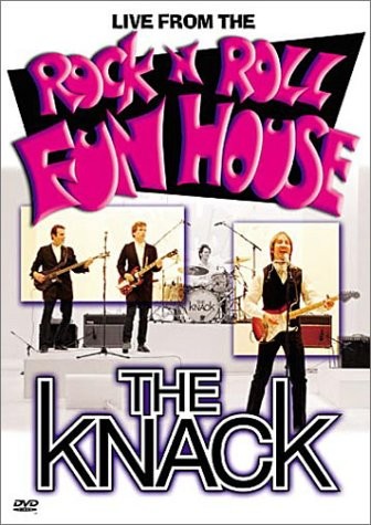 THE KNACK - LIVE FROM THE ROCK N ROLL FUN HOUSE