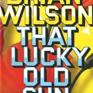 BRIAN WILSON - THAT LUCKY OLD SUN