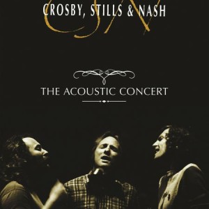CROSBY STILLS & NASH – THE ACOUSTIC CONCERT