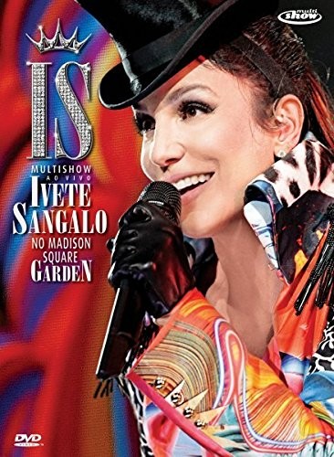 IVETE SANGALO - IS MULTISHOW AO VIVO NO MADISON SQUARE GARDEN