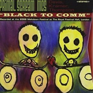 PRIMAL SCREAM - BLACK TO COMM