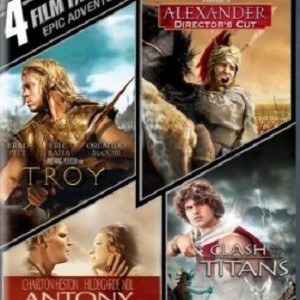 TROY / ALEXANDER / ANTONY AND CLEOPATRA / CLASH OF THE TITANS