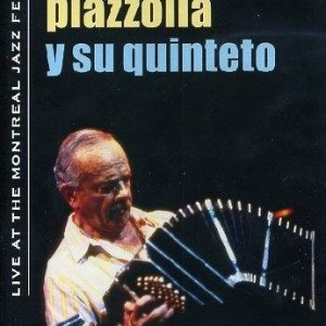 ASTOR PIAZZOLLA Y SU QUINTETO - LIVE AT THE MONTREAL JAZZ FESTIVAL
