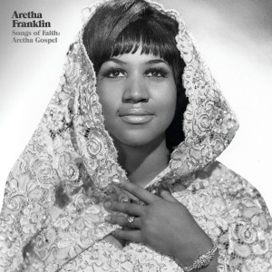 ARETHA FRANKLIN - SONGS OF FAITH ARETHA GOSPEL