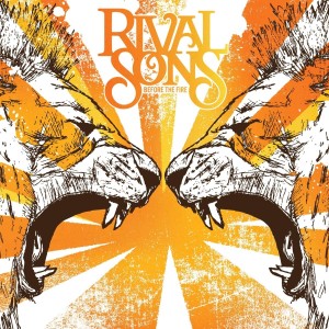 RIVAL SONS - BEFORE THE FIRE