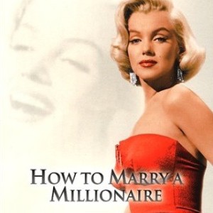 HOW TO MARRY A MILLIONAIRE