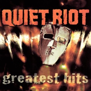 QUIET RIOT - GREATEST HITS