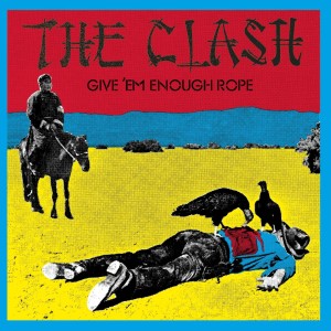 THE CLASH - GIVE EM ENOUGH ROPE