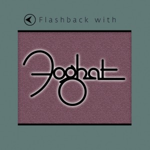 FOGHAT - FLASHBACK WITH FOGHAT