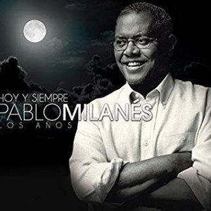 PABLO MILANES - LOS AÑOS (HOY Y SIEMPRE)