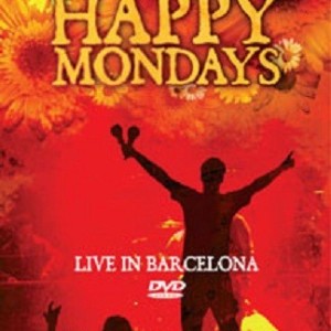 HAPPY MONDAYS -  LIVE IN BARCELONA