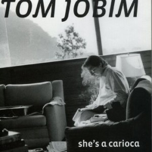 TOM JOBIM - SHE S A CARIOCA