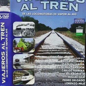 VIAJEROS AL TREN - DE LAS LOCOMOTORAS DE VAPOR AL AVE
