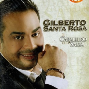 GILBERTO SANTA ROSA - EL CABALLERO DE LA SALSA - HISTORIA TROPICAL