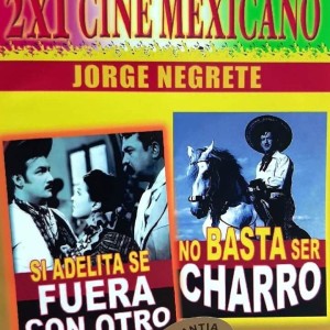 SI ADELITA SE FUERA CON OTRO / NO BASTA SER CHARRO