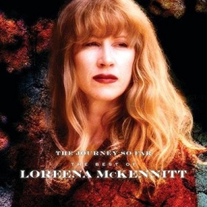 LOREENA MCKENNITT - THE JOURNEY SO FAR THE BEST OF