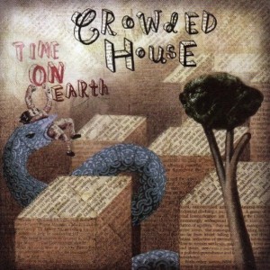CROWDED HOUSE - TIME ON EARTH