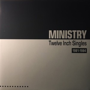 MINISTRY - TWELVE INCH SINGLES 81 / 84