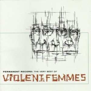 VIOLENT FEMMES - PERMANENT RECORD - THE VERY BEST OF VIOLENT FEMMES
