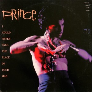 PRINCE - I COULD NEVER TAKE THE PLACE OF YOUR MAN