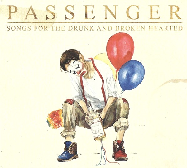PASSENGER - SONGS FOR THE DRUNK AND BROKEN HEARTED