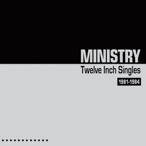 MINISTRY - TWELVE INCH SINGLES 1981-1984