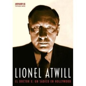 LIONEL ATWILL - EL DOCTOR X: UN SÁDICO EN HOLLYWOOD