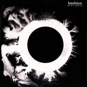 BAUHAUS - THE SKYS GONE OUT